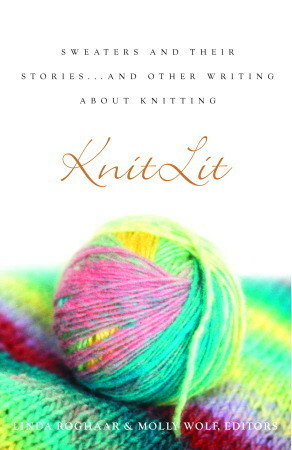 KnitLit: Sweaters and Their Stories...and Other Writing About Knitting by Linda Roghaar