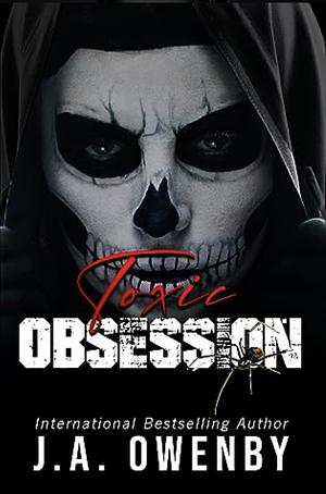 Toxic Obsession  by J.A. Owenby