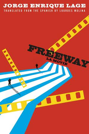 Freeway: La Movie by Jorge Enrique Lage