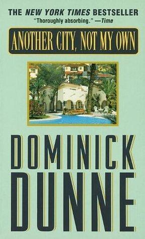 Another City, Not My Own: A Novel by Dominick Dunne, Dominick Dunne