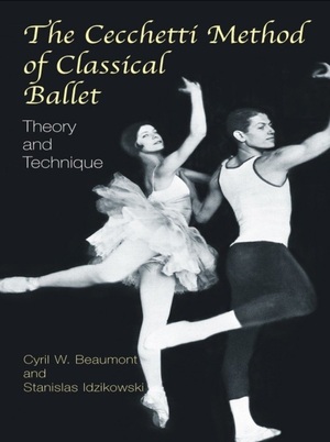 The Cecchetti Method of Classical Ballet: Theory and Technique by Stanislas Idzikowski, Cyril W. Beaumont