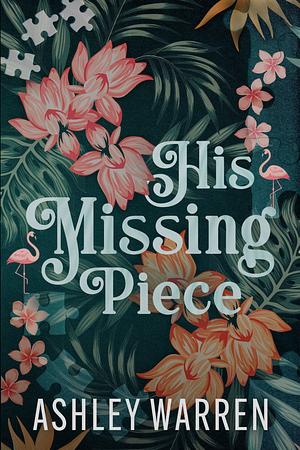His Missing Piece by Ashley Warren
