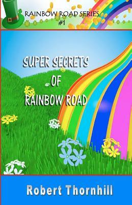 Super Secrets Of Rainbow Road by Robert Thornhill