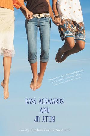 Bass Ackwards and Belly Up by Sarah Fain, Elizabeth Craft