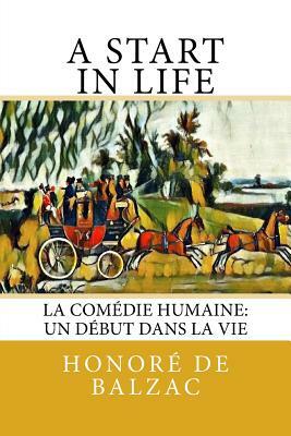 A Start in Life: La Comédie Humaine: Un début dans la Vie by Honoré de Balzac