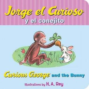 Jorge El Curioso Y El Conejito/Curious George and the Bunny by H.A. Rey