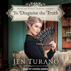 To Disguise the Truth by Jen Turano