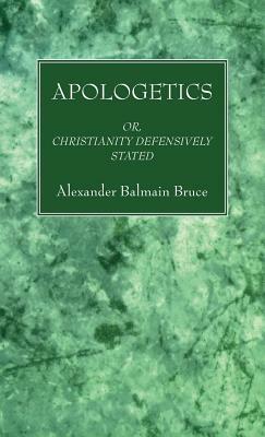 Apologetics by Alexander Balmain Bruce