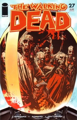 The Walking Dead, Issue #27 by Charlie Adlard, Cliff Rathburn, Robert Kirkman