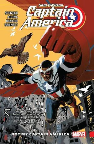 Captain America: Sam Wilson, Vol. 1: Not My Captain America by Nick Spencer, Paul Renaud, Daniel Acuña