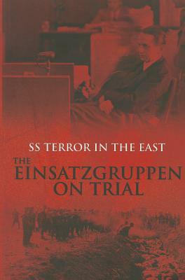 SS Terror in the East: The Einsatzgruppen on Trial by Bob Carruthers