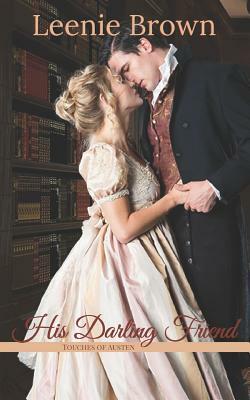 His Darling Friend: A Touches of Austen Novella by Leenie Brown