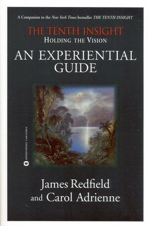 Holding the Vision: An Experiential Guide by Carol Adrienne, James Redfield