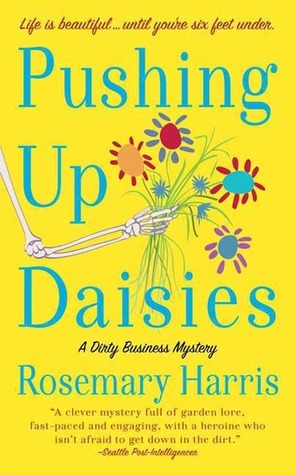 Pushing Up Daisies: A Dirty Business Mystery by Rosemary Harris