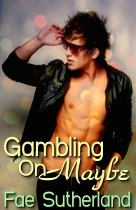 Gambling On Maybe by Fae Sutherland