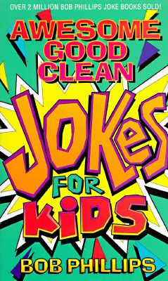 Awesome Good Clean Jokes for Kids by Bob Phillips