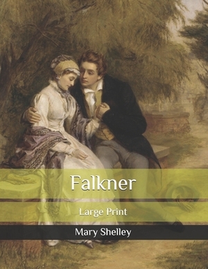 Falkner: Large Print by Mary Shelley