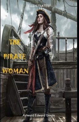 The Pirate Woman Illustrated by Aylward Edward Dingle