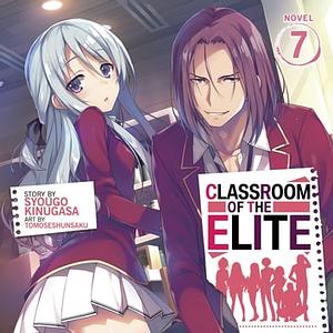 Classroom of the Elite, Vol. 7 by Syougo Kinugasa