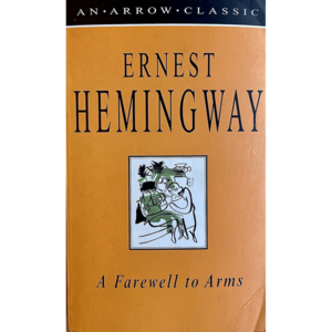 A Farewell to Arms by Ernest Hemingway