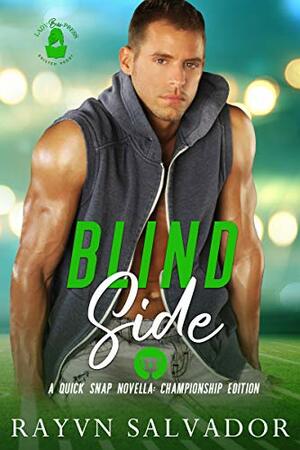 Blind Side: A Quick Snap Championship Edition Novella by Rayvn Salvador