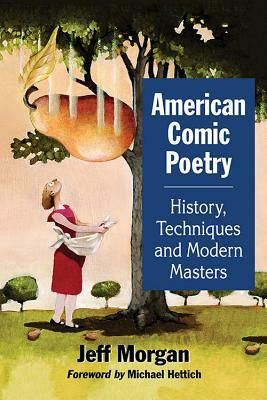 American Comic Poetry: History, Techniques and Modern Masters by Jeff Morgan