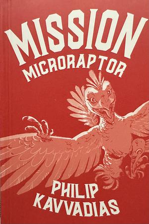 Mission Microraptor by Philip Kavvadias