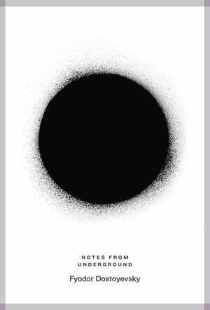 Notes from Underground by Fyodor Dostoevsky