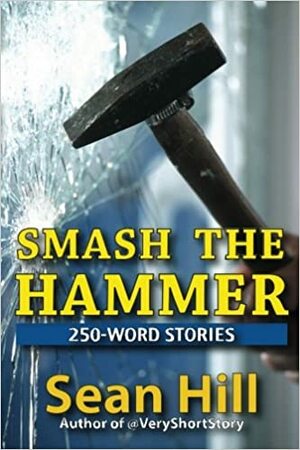 Smash the Hammer by Sean Hill