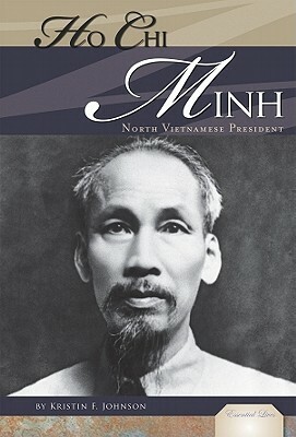 Ho Chi Minh: North Vietnamese President by Kristin F. Johnson