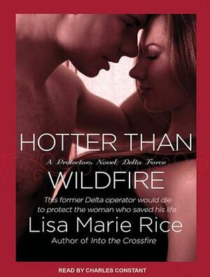 Hotter Than Wildfire: Delta Force by Lisa Marie Rice