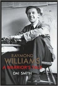 Raymond Williams: A Warrior's Tale by Dai Smith