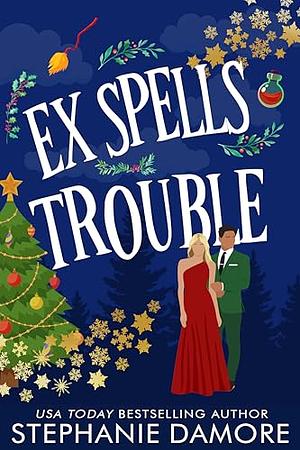 Ex Spells Trouble by Stephanie Damore