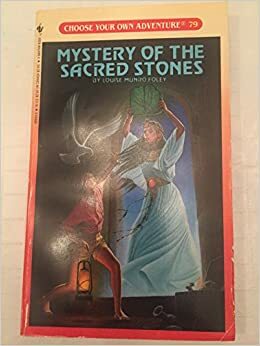 Mystery of the Sacred Stones (Choose Your Own Adventure, #79) by Louise Munro Foley