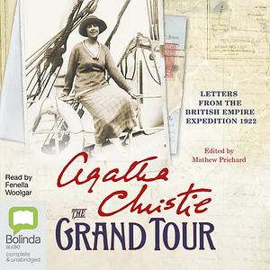 The Grand Tour: Letters and Photographs from the British Empire Expedition 1922 by Agatha Christie