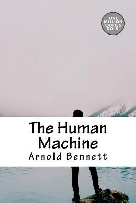 The Human Machine by Arnold Bennett