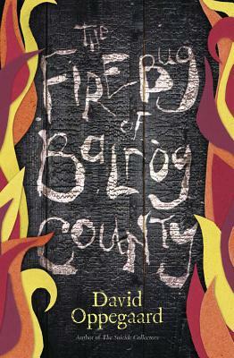 The Firebug of Balrog County by David Oppegaard