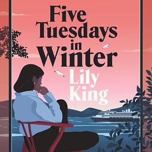 Five Tuesdays in Winter by Lily King