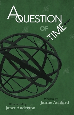 A Question of Time by Jamie Ashbird, Janet Anderton