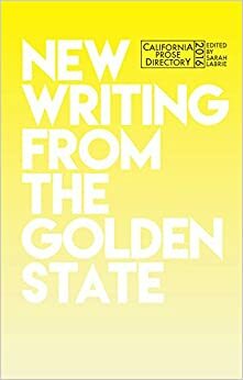 California Prose Directory 2016 by Adam Klein, Micah Perks, Zachary Pincus-Roth, Lou Mathews, Matt Sumell, Lillibet Snellings, Nathan Deuel, Rae Paris, Kyle Boelte, Matthew Specktor, Vanessa Hua, Carina Chocano, Lisa Locascio, John Brantingham, Jay Caspian Kang, Jillian Lauren, Melisa Yancy, Ann Friedman, Summer Block, A.A. Srinivasan, Kevin Magruder, Sarah LaBrie, Yvonne Zima, Ronaldo Wilson, Meghan Daum