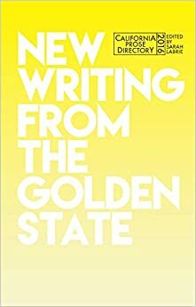 California Prose Directory 2016 by Vanessa Hua, Nathan Deuel, Jay Caspian Kang, Melisa Yancy, John Brantingham, Adam Klein, A.A. Srinivasan, Lillibet Snellings, Meghan Daum, Micah Perks, Carina Chocano, Lisa Locascio, Jillian Lauren, Ann Friedman, Sarah LaBrie, Lou Mathews, Matt Sumell, Kyle Boelte, Summer Block, Kevin Magruder, Matthew Specktor, Yvonne Zima, Zachary Pincus-Roth, Rae Paris, Ronaldo Wilson