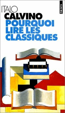 Pourquoi lire les classiques by Italo Calvino