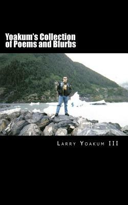 Yoakum's Collection of Poems and Blurbs by Larry Yoakum III