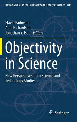 Objectivity in Science: New Perspectives from Science and Technology Studies by 