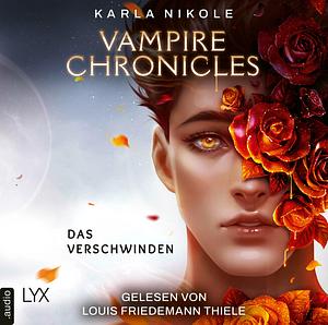 Vampire Chronicles - Das Verschwinden by Karla Nikole