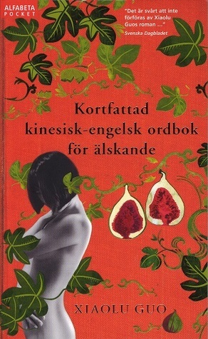 Kortfattad kinesisk-engelsk ordbok för älskande by Ulla Danielsson, Xiaolu Guo