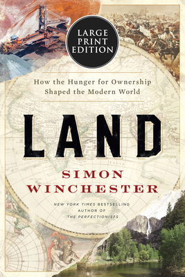 Land: How the Hunger for Ownership Shaped the Modern World by Simon Winchester