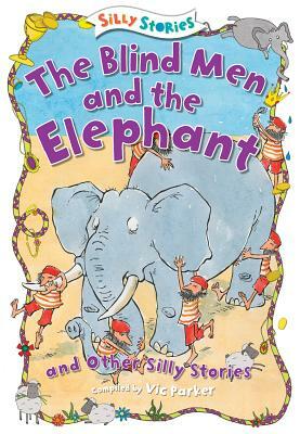 The Blind Men and the Elephant and Other Silly Stories by 