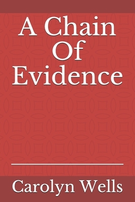 A Chain Of Evidence by Carolyn Wells
