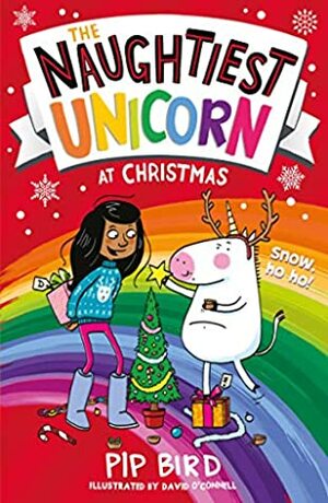 The Naughtiest Unicorn at Christmas by David O'Connell, Pip Bird